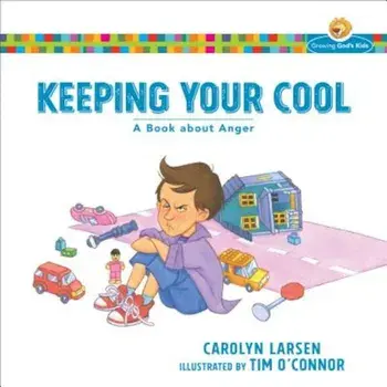 Keeping Your Cool: A Book about Anger, Paperback/Carolyn Larsen