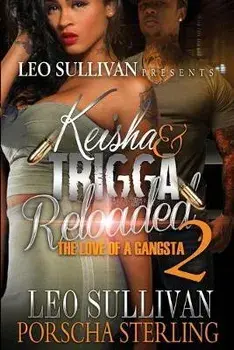 Keisha & Trigga Reloaded 2: The Love of a Gangsta, Paperback/Leo Sullivan