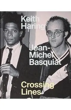 Keith Haring Jean-Michel Basquiat: Crossing Lines - Dieter Buchhart
