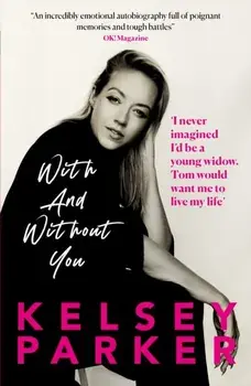 Kelsey Parker: With And Without You, Paperback/Kelsey Parker
