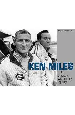 Ken Miles: The Shelby American Years - Dave Friedman