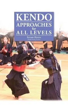Kendo - Approaches for All Levels - Sotaro Honda