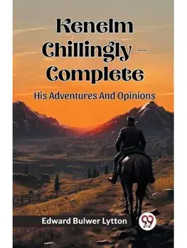 Kenelm Chillingly — Complete His Adventures And Opinions, Paperback/***