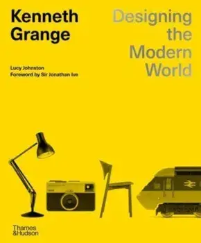 Kenneth Grange. Designing the Modern World, Hardback/Lucy Johnston