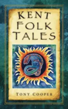 Kent Folk Tales, Paperback/Tony Cooper