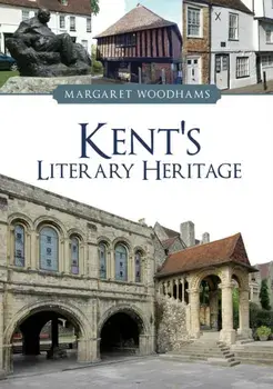 Kent's Literary Heritage, Paperback/Margaret Woodhams