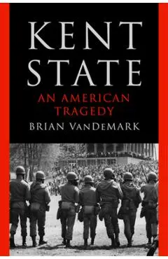 Kent State: An American Tragedy - Brian Vandemark