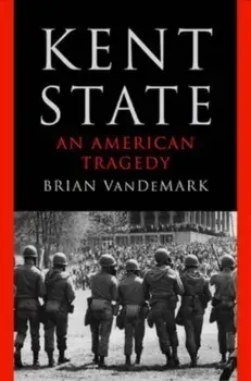 Kent State. An American Tragedy, Hardback/Brian VanDeMark
