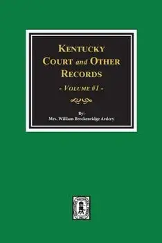 Kentucky Court and Other Records, Volume #1, Paperback/Mrs William Ardrey