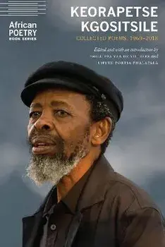 Keorapetse Kgositsile: Collected Poems, 1969-2018, Paperback/Keorapetse Kgositsile
