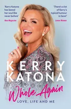 Kerry Katona: Whole Again. Love, Life and Me, Paperback/Kerry Katona