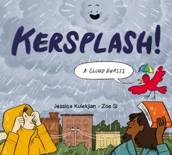 Kersplash! A Cloud Bursts, Hardback/Jessica Kulekjian