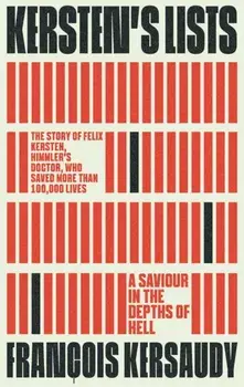 Kersten's Lists. A Saviour in the Depths of Hell, Hardback/Francois Kersaudy