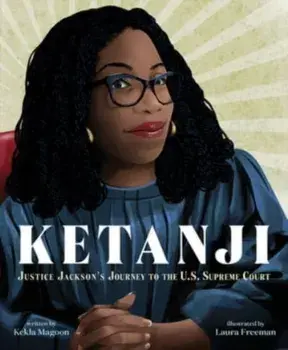 Ketanji. Justice Jackson's Journey to the U.S. Supreme Court, Hardback/Kekla Magoon