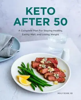 Keto After 50: A Complete Plan for Staying Healthy, Eating Well, and Losing Weight, Paperback/Molly Devine