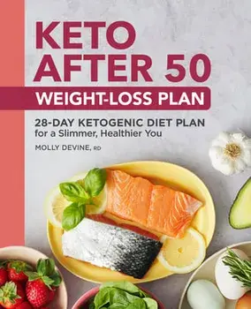 Keto After 50 Weight-Loss Plan: 28-Day Ketogenic Diet Plan for a Slimmer, Healthier You, Paperback/Molly Devine