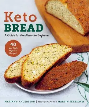 Keto Bread: A Guide for the Absolute Beginner, Paperback/Mariann Andersson