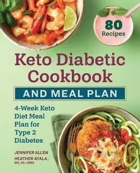 Keto Diabetic Cookbook and Meal Plan: 4-Week Keto Diet Meal Plan for Type 2 Diabetes, Paperback/Jennifer Allen