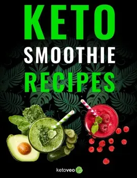 Keto Smoothie Recipes: Healthy And Delicious Ketogenic Diet Smoothy and Shake Recipes Cookbook, Paperback/Ketoveo