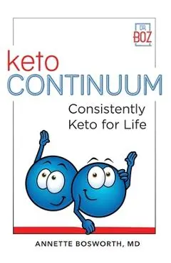 ketoCONTINUUM Consistently Keto For Life - Annette Bosworth