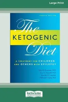 Ketogenic Diet: A Treatment for Children and Others with Epilepsy, 4th Edition (16pt Large Print Edition), Paperback/John M. Freeman