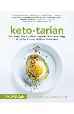 Ketotarian: The (Mostly) Plant-Based Plan to Burn Fat, Boost Your Energy, Crush Your Cravings, and Calm Inflammation: A Cookbook - Will Cole
