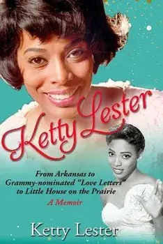 Ketty Lester: From The Cotton Fields To Grammy Nominated "Love Letters" to Little House on the Prairie, Paperback/Ketty Lester