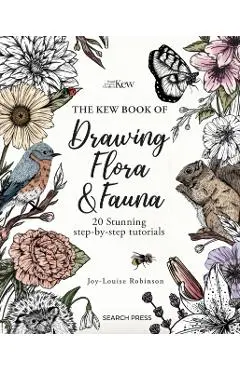 Kew Book of Drawing Flora and Fauna - Joy-louise Robinson
