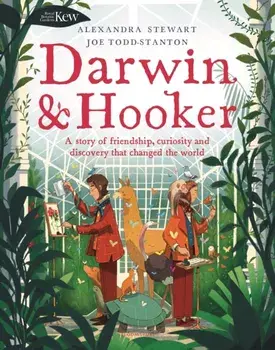 Kew: Darwin and Hooker. A story of friendship, curiosity and discovery that changed the world, Hardback/Alexandra Stewart
