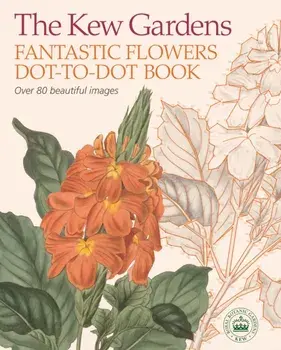 Kew Gardens Fantastic Flowers Dot-to-Dot Book, Paperback/David Woodroffe