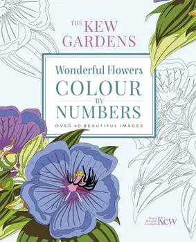 Kew Gardens Wonderful Flowers Colour-by-Numbers. Over 40 Beautiful Images, Paperback/The Royal Botanic Gardens Kew
