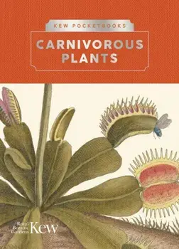 Kew Pocketbooks: Carnivorous Plants, Hardback/Chris Thorogood