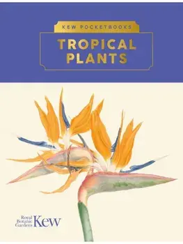 Kew Pocketbooks: Tropical Plants, Hardback/Brie Langley