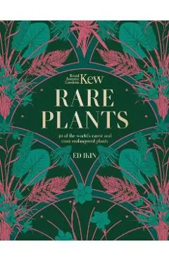 Kew: Rare Plants: The World's Unusual and Endangered Plants - Ed Ikin