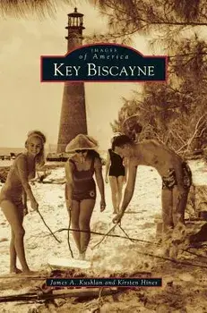 Key Biscayne, Hardcover/James a. Kushlan