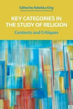 Key Categories in the Study of Religion. Contexts and Critiques, Paperback/***