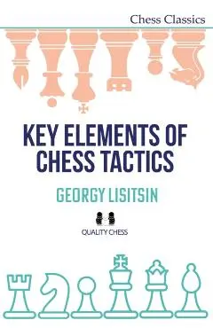 Key Elements of Chess Tactics - Georgy Lisitsin