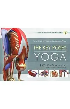 Key Poses of Yoga: the Scientific Keys Vol 2 - Ray Long