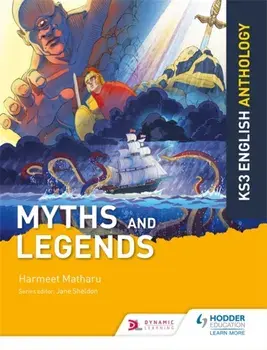 Key Stage 3 English Anthology: Myths and Legends, Paperback/Harmeet Matharu