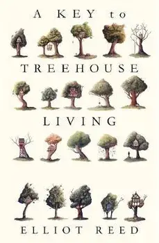 Key to Treehouse Living, Paperback/Elliot Reed