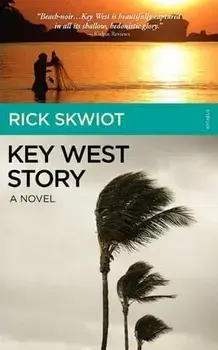 Key West Story - A Novel, Paperback/Rick Skwiot