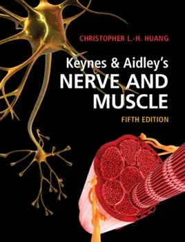 Keynes & Aidley's Nerve and Muscle, Paperback/Christopher L.-H. Huang