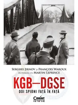 KGB – DGSE. Doi spioni fata in fata/Serghei Jirnov, Francois Waroux, Martin Leprince