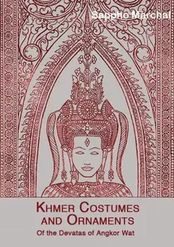 Khmer Costumes & Ornaments: After the Devata of Angkor Wat [With Postcard], Paperback/Sappho Marchal