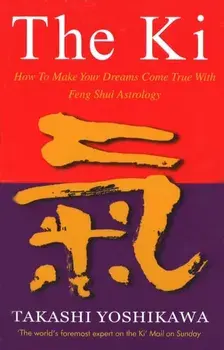 Ki. Feng Shui Astrology for Today, Paperback/Takashi Yoshikawa