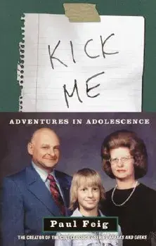 Kick Me: Adventures in Adolescence, Paperback/Paul Feig