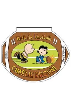 Kick the Football, Charlie Brown! - Charles M. Schulz