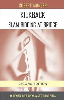 Kickback: Slam Bidding at Bridge: Second Edition, Paperback/Robert Munger