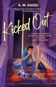 Kicked Out. A Boy, Everywhere story, Paperback/A. M. Dassu