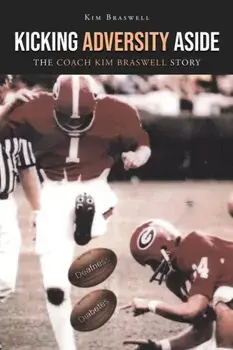 Kicking Adversity Aside: The Coach Kim Braswell Story, Paperback/Kim Braswell